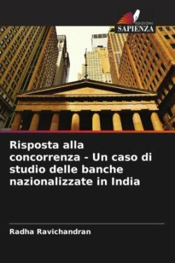 Risposta alla concorrenza - Un caso di studio delle banche nazionalizzate in India