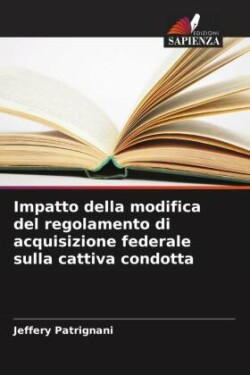 Impatto della modifica del regolamento di acquisizione federale sulla cattiva condotta