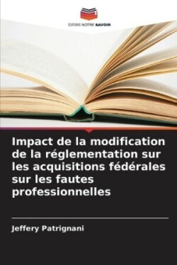 Impact de la modification de la réglementation sur les acquisitions fédérales sur les fautes professionnelles