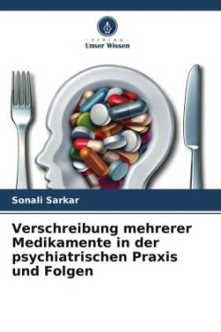 Verschreibung mehrerer Medikamente in der psychiatrischen Praxis und Folgen