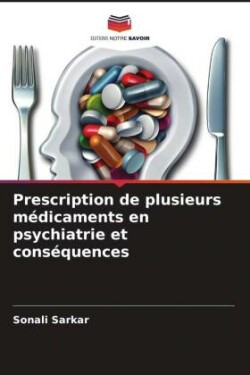 Prescription de plusieurs médicaments en psychiatrie et conséquences