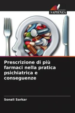 Prescrizione di più farmaci nella pratica psichiatrica e conseguenze