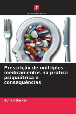 Prescrição de múltiplos medicamentos na prática psiquiátrica e consequências