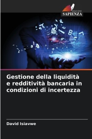 Gestione della liquidità e redditività bancaria in condizioni di incertezza