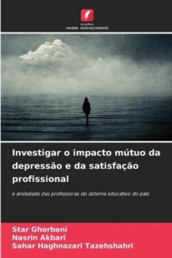 Investigar o impacto mútuo da depressão e da satisfação profissional