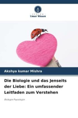 Biologie und das Jenseits der Liebe