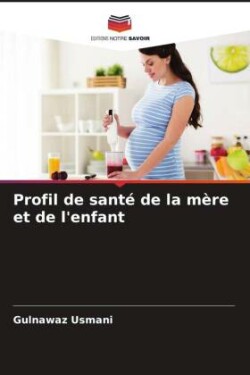 Profil de santé de la mère et de l'enfant