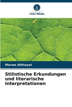 Stilistische Erkundungen und literarische Interpretationen