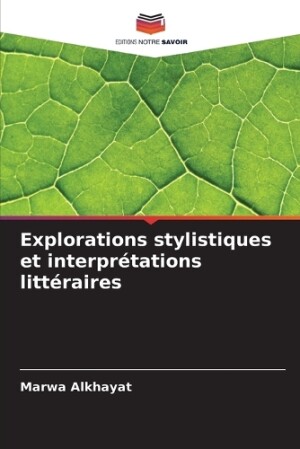 Explorations stylistiques et interprétations littéraires