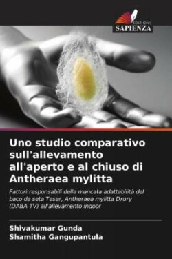 Uno studio comparativo sull'allevamento all'aperto e al chiuso di Antheraea mylitta