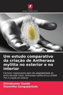 Um estudo comparativo da criação de Antheraea mylitta no exterior e no interior