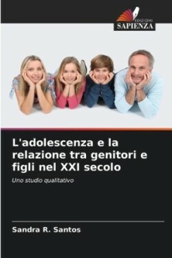 L'adolescenza e la relazione tra genitori e figli nel XXI secolo