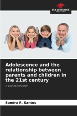 Adolescence and the relationship between parents and children in the 21st century