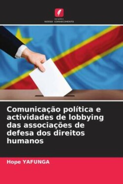 Comunicação política e actividades de lobbying das associações de defesa dos direitos humanos