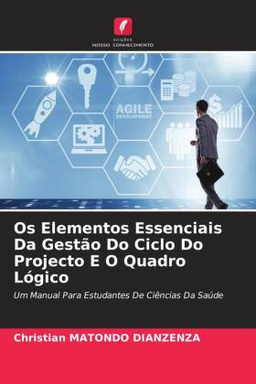 Os Elementos Essenciais Da Gestão Do Ciclo Do Projecto E O Quadro Lógico