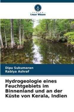 Hydrogeologie eines Feuchtgebiets im Binnenland und an der Küste von Kerala, Indien