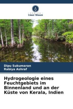 Hydrogeologie eines Feuchtgebiets im Binnenland und an der Küste von Kerala, Indien