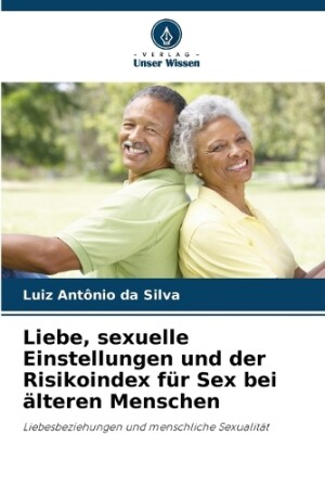 Liebe, sexuelle Einstellungen und der Risikoindex für Sex bei älteren Menschen