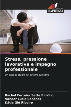 Stress, pressione lavorativa e impegno professionale