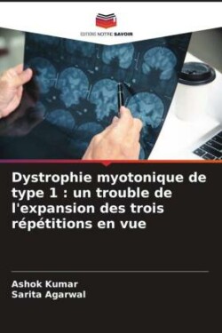 Dystrophie myotonique de type 1 : un trouble de l'expansion des trois répétitions en vue