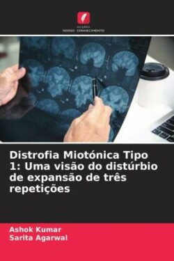 Distrofia Miotónica Tipo 1: Uma visão do distúrbio de expansão de três repetições