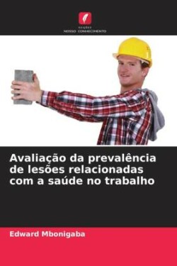 Avaliação da prevalência de lesões relacionadas com a saúde no trabalho