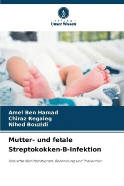 Mutter- und fetale Streptokokken-B-Infektion