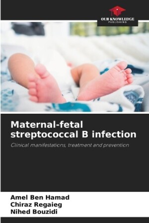 Maternal-fetal streptococcal B infection