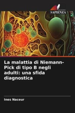 La malattia di Niemann-Pick di tipo B negli adulti: una sfida diagnostica