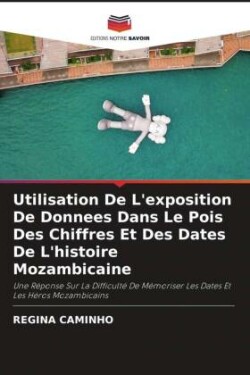 Utilisation De L'exposition De Donnees Dans Le Pois Des Chiffres Et Des Dates De L'histoire Mozambicaine