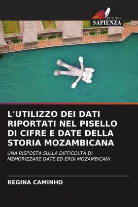 L'UTILIZZO DEI DATI RIPORTATI NEL PISELLO DI CIFRE E DATE DELLA STORIA MOZAMBICANA