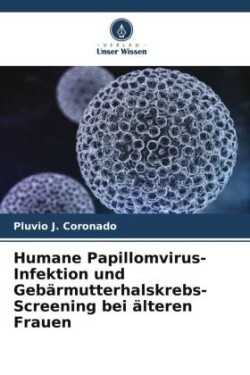 Humane Papillomvirus-Infektion und Gebärmutterhalskrebs-Screening bei älteren Frauen