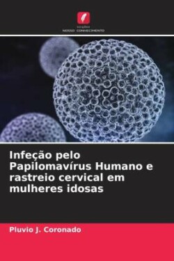 Infeção pelo Papilomavírus Humano e rastreio cervical em mulheres idosas