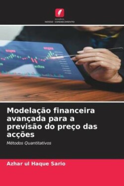 Modelação financeira avançada para a previsão do preço das acções