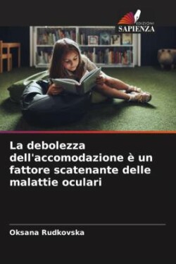 La debolezza dell'accomodazione è un fattore scatenante delle malattie oculari