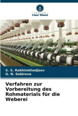 Verfahren zur Vorbereitung des Rohmaterials für die Weberei