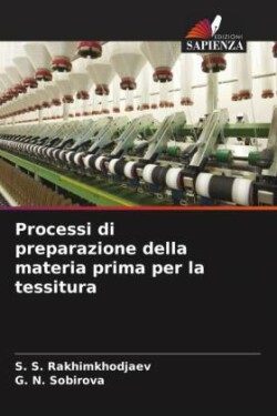 Processi di preparazione della materia prima per la tessitura