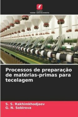 Processos de preparação de matérias-primas para tecelagem