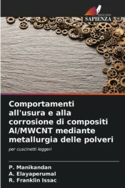 Comportamenti all'usura e alla corrosione di compositi Al/MWCNT mediante metallurgia delle polveri