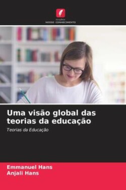 Uma visão global das teorias da educação