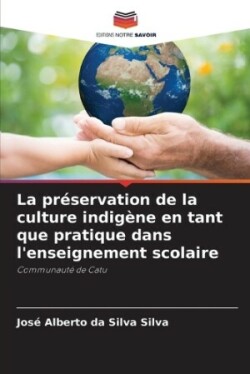 préservation de la culture indigène en tant que pratique dans l'enseignement scolaire