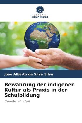 Bewahrung der indigenen Kultur als Praxis in der Schulbildung