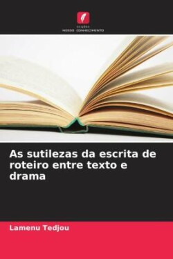 As sutilezas da escrita de roteiro entre texto e drama