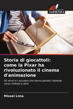 Storia di giocattoli: come la Pixar ha rivoluzionato il cinema d'animazione