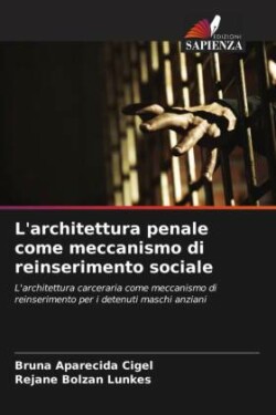 L'architettura penale come meccanismo di reinserimento sociale