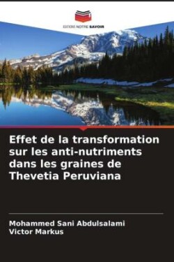 Effet de la transformation sur les anti-nutriments dans les graines de Thevetia Peruviana