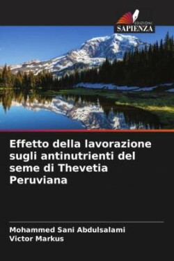 Effetto della lavorazione sugli antinutrienti del seme di Thevetia Peruviana