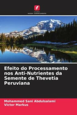 Efeito do Processamento nos Anti-Nutrientes da Semente de Thevetia Peruviana