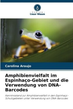 Amphibienvielfalt im Espinhaço-Gebiet und die Verwendung von DNA-Barcodes