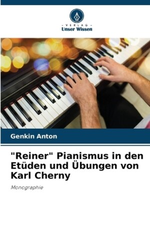 "Reiner" Pianismus in den Etüden und Übungen von Karl Cherny